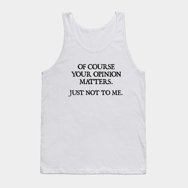 Your Opinion Tank Top by  hal mafhoum?